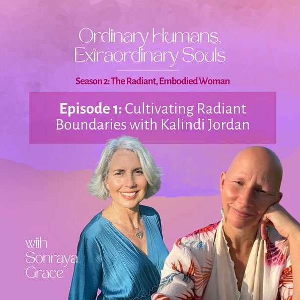 podcast-s2-ep1 Sonraya Grace Podcast S2: Ep 1 - Cultivating Radiant Boundaries with Kalindi Jordan